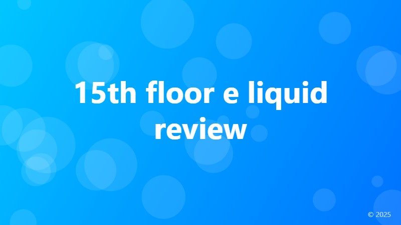 15th floor e liquid review