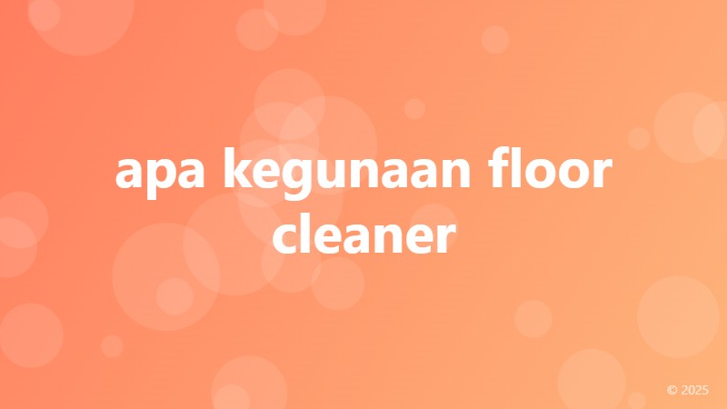 apa kegunaan floor cleaner