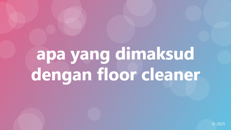 apa yang dimaksud dengan floor cleaner