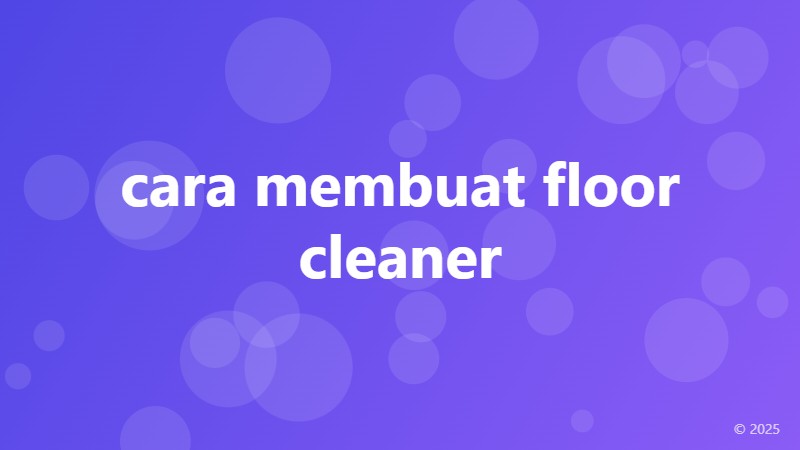 cara membuat floor cleaner