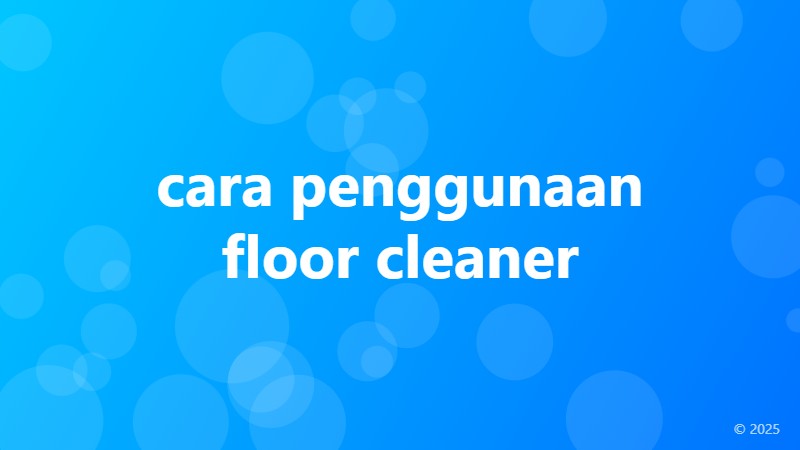 cara penggunaan floor cleaner