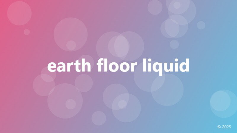earth floor liquid
