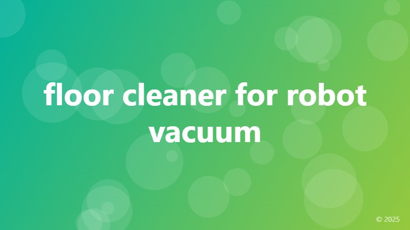 floor cleaner for robot vacuum