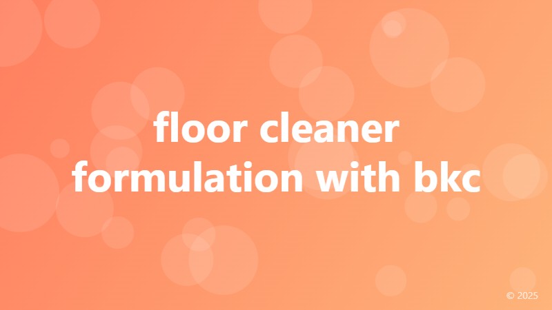 floor cleaner formulation with bkc