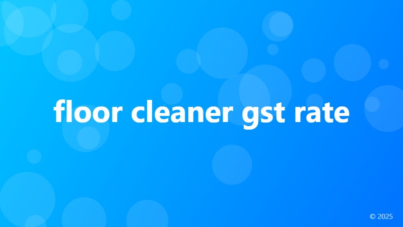 floor cleaner gst rate