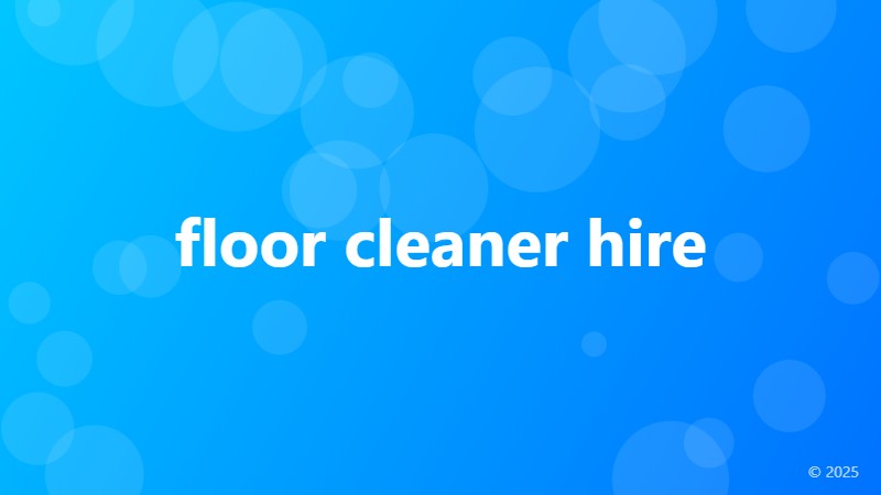 floor cleaner hire