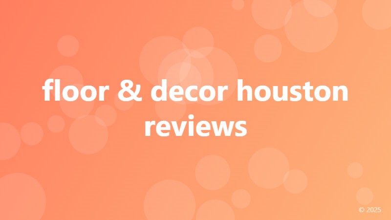 floor & decor houston reviews