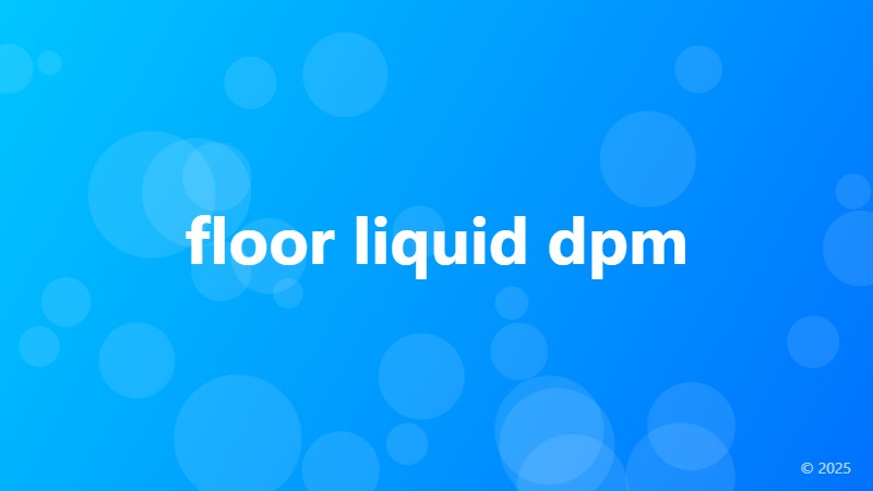 floor liquid dpm