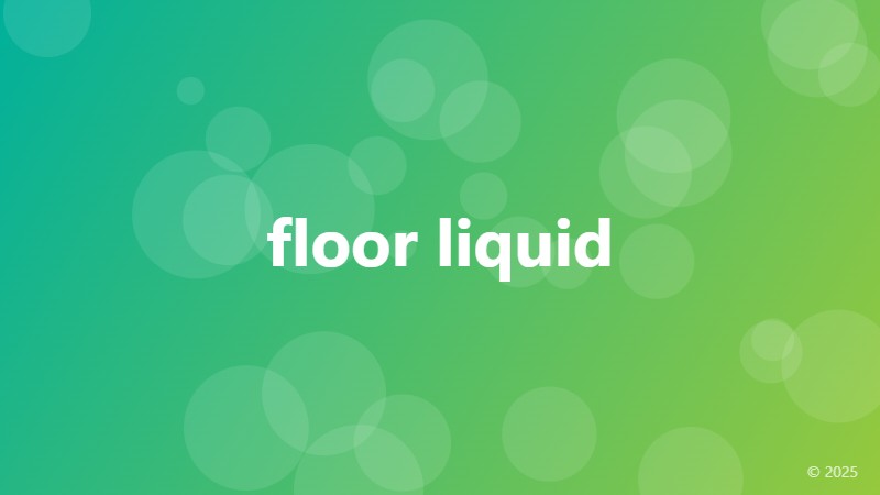 floor liquid