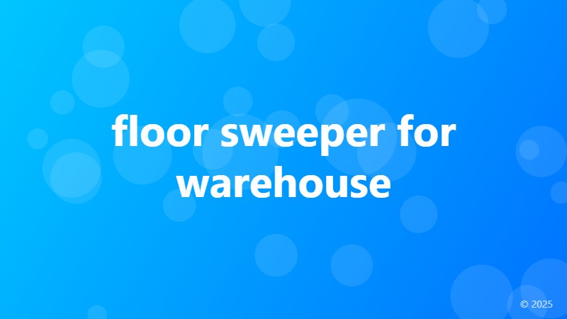floor sweeper for warehouse