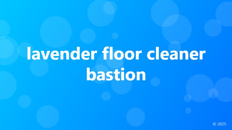 lavender floor cleaner bastion