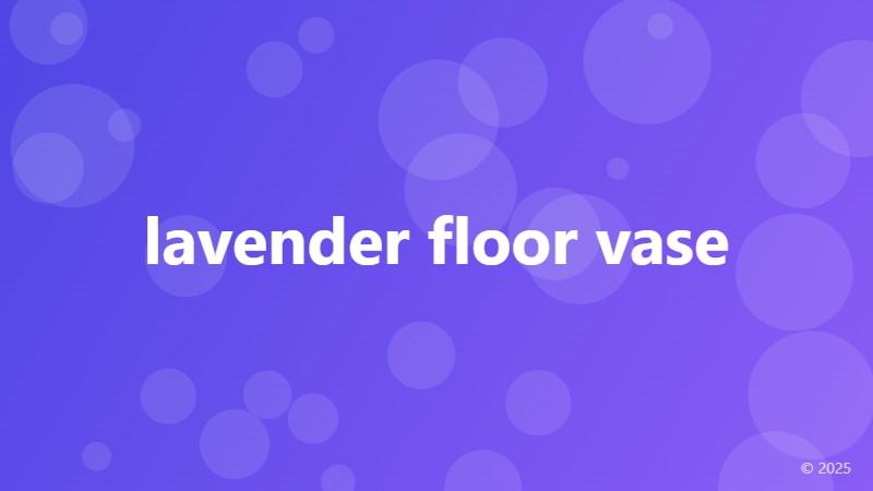 lavender floor vase