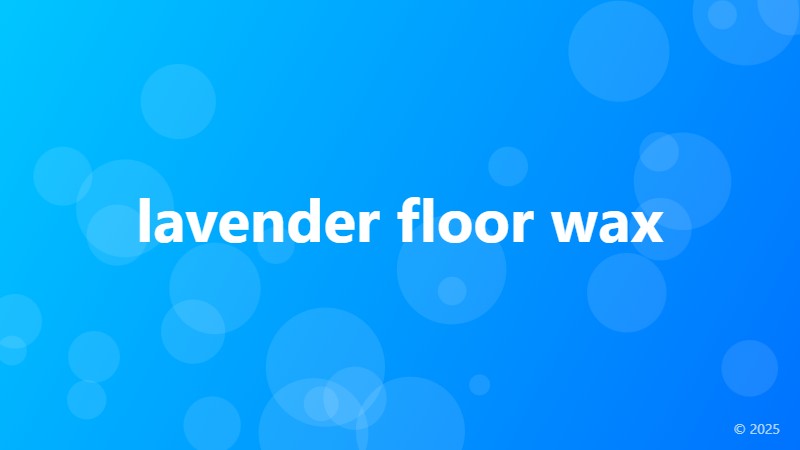 lavender floor wax