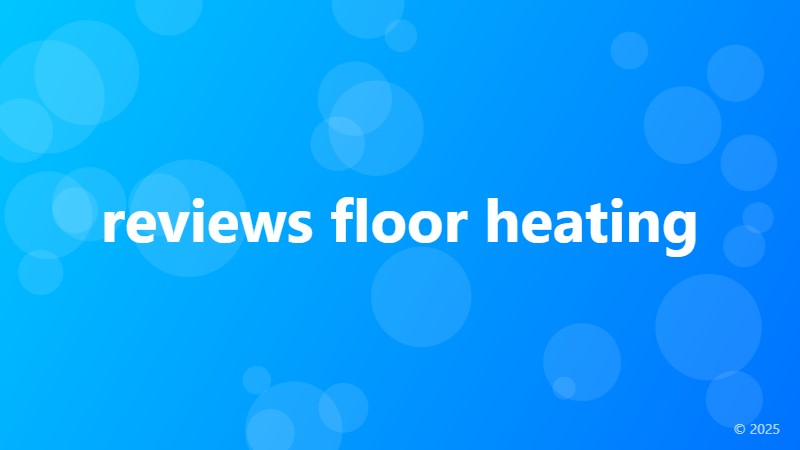 reviews floor heating