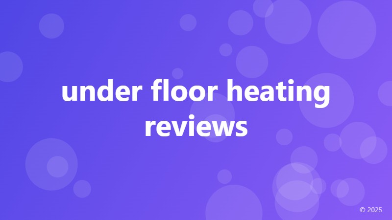 under floor heating reviews